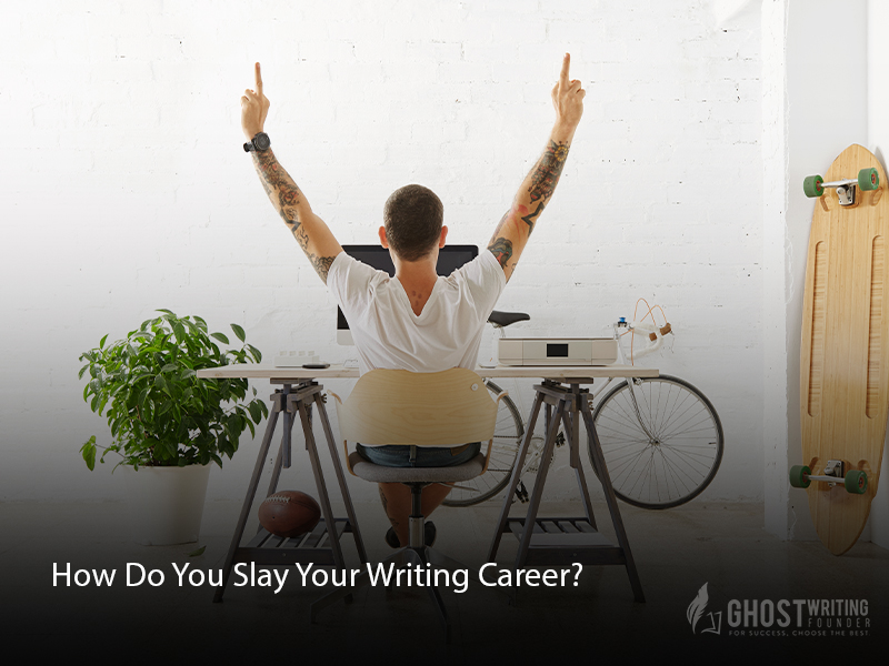 Slay Your Writing Career