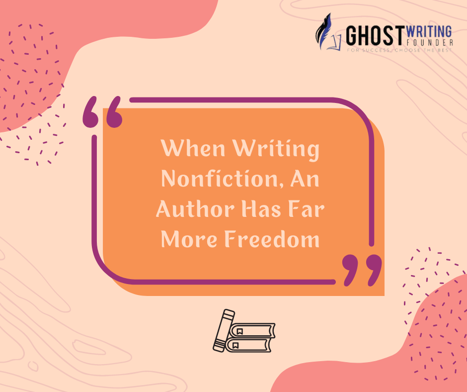 when writing nonfiction an author has far more freedom